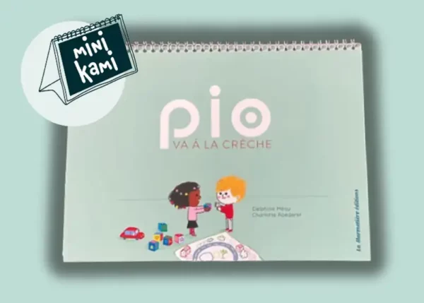 Pio va à la crèche : un mini kami essentiel pour les tout-petits. Cette histoire aide à l'adaptation et favorise la communication gestuelle.