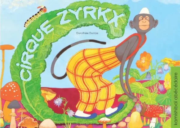 Apprendre l'alphabet devient un jeu ! Visitez le Cirque ZYRKX, un kamishibaï abécédaire où chaque lettre est illustrée par un numéro de cirque.